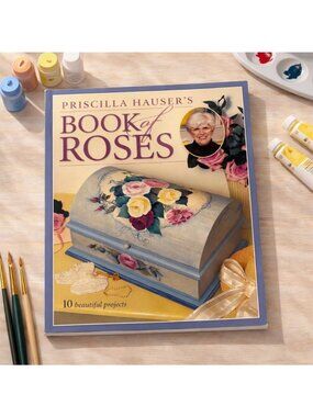 Priscilla Hausers Book Of Roses 2003 Softcover 10 Decorative Painting Projects